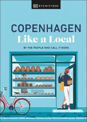 Copenhagen Like a Local: By the People Who Call It Home (Hardback) - DK Eyewitness Book