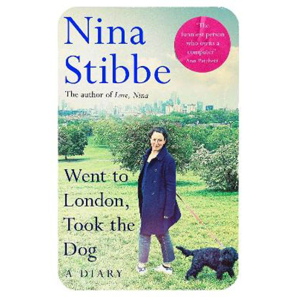 Went to London, Took the Dog: The Diary of a 60 Year-Old Runaway (Hardback)  - Nina Stibbe | Jarrolds, Norwich