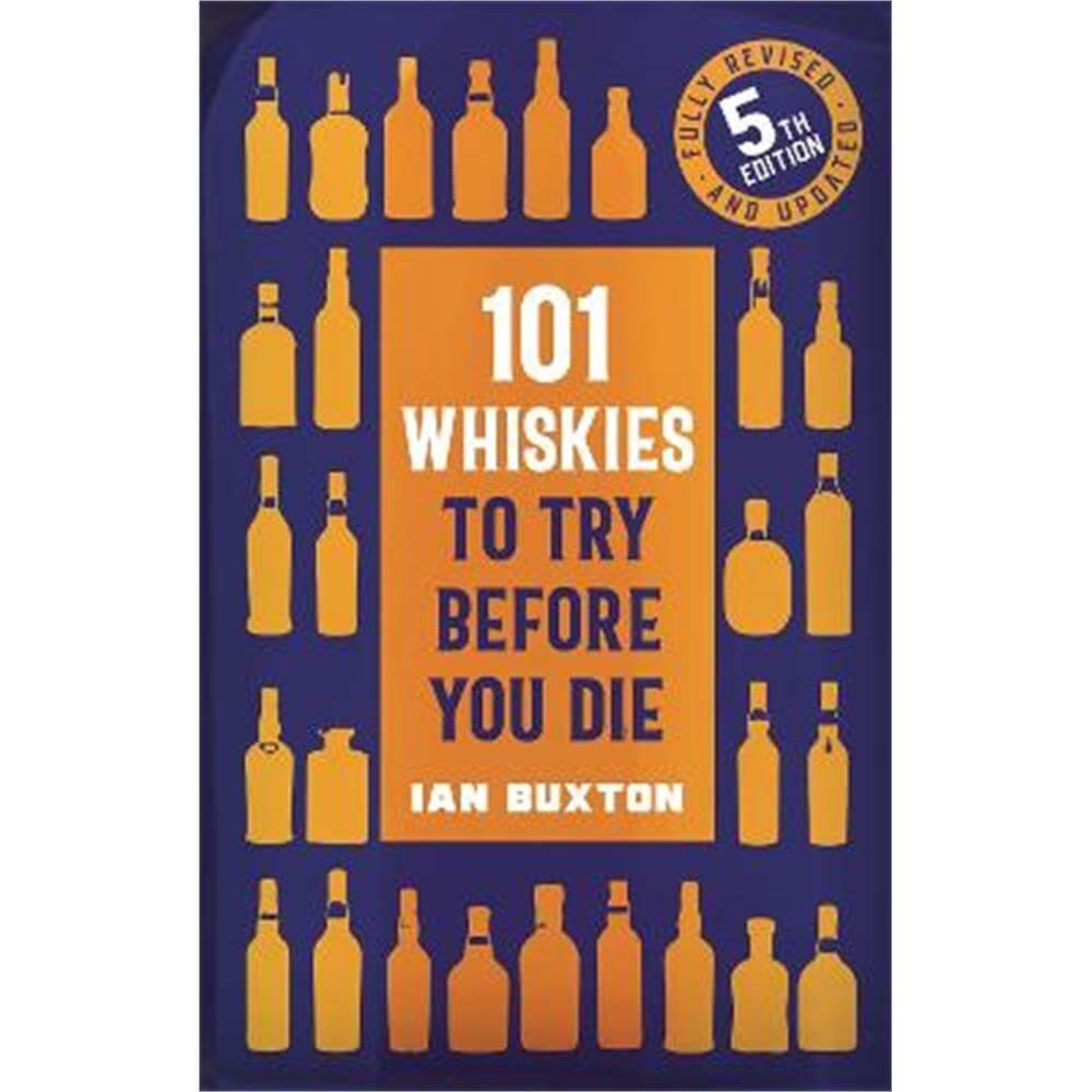 101 Whiskies to Try Before You Die (5th Edition)