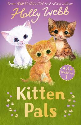 Kitten Pals: The Perfect Kitten, The Rescued Kitten, The Loneliest Kitten (Paperback) - Holly Webb Book