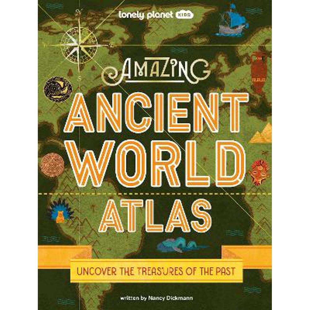 Lonely Planet Kids Amazing Ancient World Atlas 1 (Hardback) | Jarrolds ...